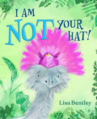I Am Not Your Hat! -- Lisa Bentley, Hardcover