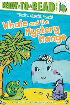 Whale and the Mystery Mango: Ready-To-Read Level 2 -- Erica S. Perl, Hardcover