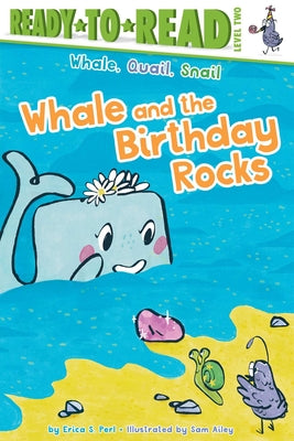 Cover Image for Whale and the Birthday Rocks: Ready-To-Read Level 2 -- Erica S. Perl, Paperback