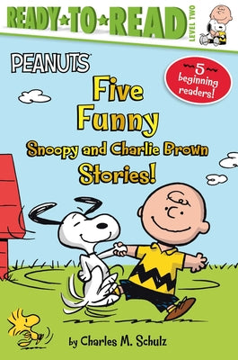 Cover Image for Five Funny Snoopy and Charlie Brown Stories!: Snoopy and Woodstock Best Friends Forever!; Snoopy, First Beagle on the Moon!; Time for School, Charlie -- Charles M. Schulz, Paperback