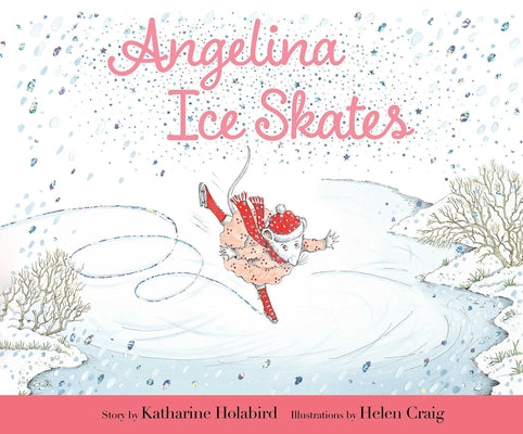 Cover Image for Angelina Ice Skates -- Katharine Holabird, Hardcover