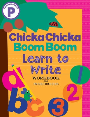 Cover Image for Chicka Chicka Boom Boom Learn to Write Workbook for Preschoolers: Writing Practice for Pen Control, Line Tracing, and Learning Letters and Numbers for -- Blake Marsden, Paperback