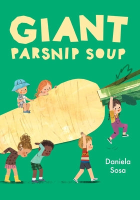 Cover Image for Giant Parsnip Soup -- Daniela Sosa, Hardcover