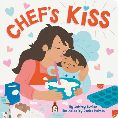 Chef's Kiss -- Jeffrey Burton, Board Books