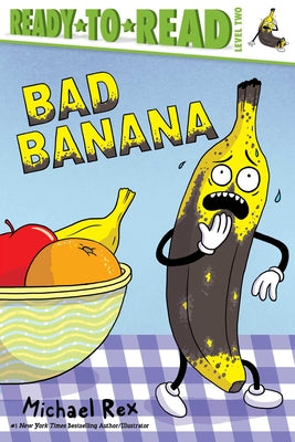 Cover Image for Bad Banana: Ready-To-Read Level 2 -- Michael Rex, Paperback