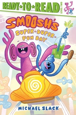 Cover Image for Smoosh's Super-Duper-Fun Day: Ready-To-Read Level 2 -- Michael Slack, Paperback