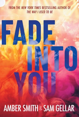 Cover Image for Fade Into You -- Amber Smith, Hardcover