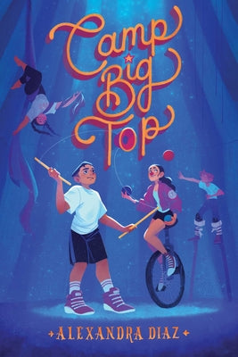 Cover Image for Camp Big Top -- Alexandra Diaz, Hardcover