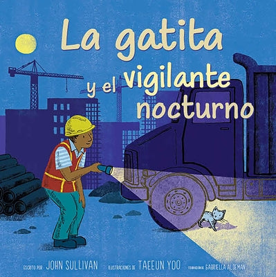 Cover Image for La Gatita Y El Vigilante Nocturno (Kitten and the Night Watchman) -- John Sullivan, Hardcover