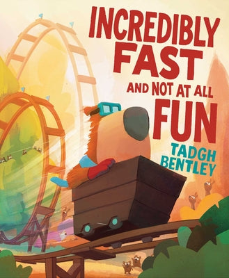 Cover Image for Incredibly Fast and Not at All Fun -- Tadgh Bentley, Hardcover