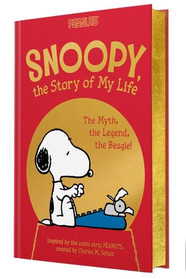 Cover Image for Snoopy, the Story of My Life: The Myth, the Legend, the Beagle! -- Charles M. Schulz, Hardcover
