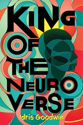 Cover Image for King of the Neuro Verse -- Idris Goodwin, Hardcover