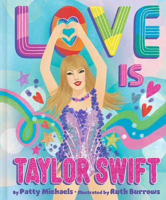 Cover Image for Love Is Taylor Swift -- Patty Michaels, Hardcover
