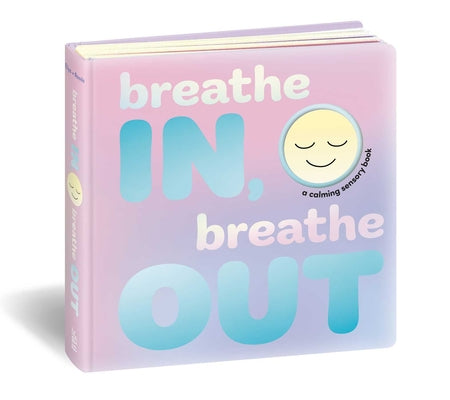 Cover Image for Breathe In, Breathe Out: A Calming Sensory Book -- Dori Elys, Board Books