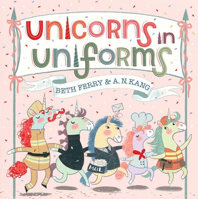 Cover Image for Unicorns in Uniforms -- Beth Ferry, Hardcover