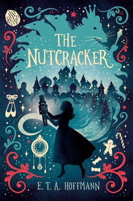 Cover Image for The Nutcracker -- E. T. a. Hoffmann, Hardcover