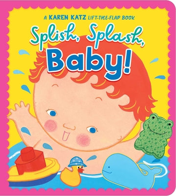 Cover Image for Splish, Splash, Baby!: A Karen Katz Lift-The-Flap Book -- Karen Katz, Board Books
