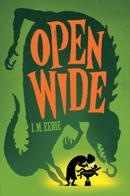 Cover Image for Open Wide -- I. M. Eerie, Hardcover