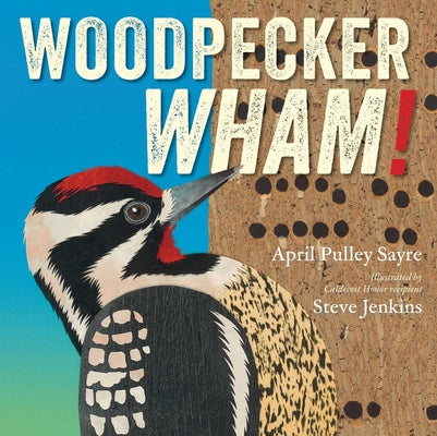 Cover Image for Woodpecker Wham! -- April Pulley Sayre, Hardcover
