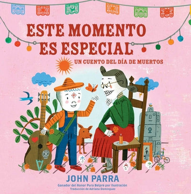 Cover Image for Este Momento Es Especial (This Moment Is Special): Un Cuento del Día de Muertos -- John Parra, Hardcover