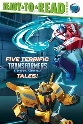 Cover Image for Five Terrific Transformers Earthspark Tales!: Meet Twitch and Thrash!; It's Optimus Prime Time!; Bumblebee's Big Mission; Megatron Is Put to the Test; -- Various, Paperback