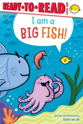 Cover Image for I Am a Big Fish!: Ready-To-Read Level 1 -- Susie Lee Jin, Hardcover