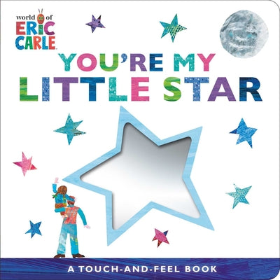 Cover Image for You're My Little Star: A Touch-And-Feel Book -- Eric Carle, Board Books