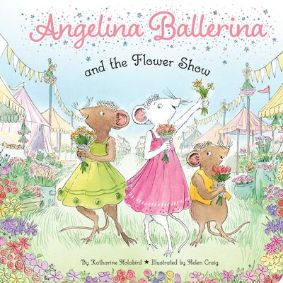 Cover Image for Angelina Ballerina and the Flower Show -- Katharine Holabird, Board Books