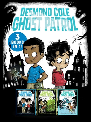 Cover Image for Desmond Cole Ghost Patrol 3 Books in 1!: The Haunted House Next Door; Ghosts Don't Ride Bikes, Do They?; Surf's Up, Creepy Stuff! -- Andres Miedoso, Paperback