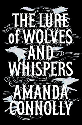 Cover Image for The Lure of Wolves and Whispers -- Amanda Connolly, Hardcover