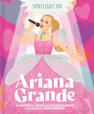 Cover Image for Spotlight on Ariana Grande -- Hunter M. Green, Hardcover