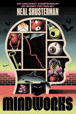 Cover Image for Mindworks: An Uncanny Compendium of Short Fiction -- Neal Shusterman, Hardcover
