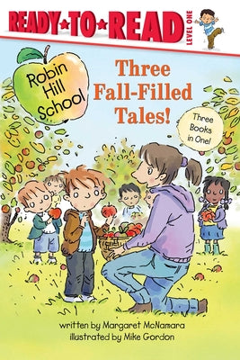 Cover Image for Three Fall-Filled Tales!: The Pumpkin Patch; Fall Leaf Project; Picking Apples -- Margaret McNamara, Hardcover