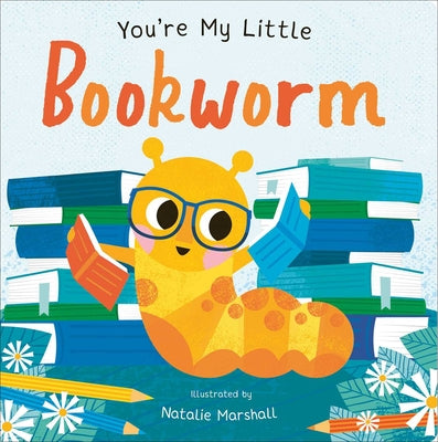 Cover Image for You're My Little Bookworm -- Nicola Edwards, Board Books