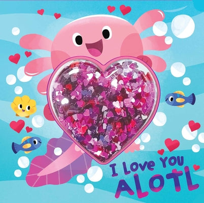 Cover Image for I Love You Alotl -- Courtney Acampora, Board Books