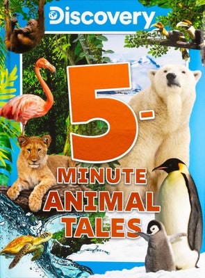 Cover Image for Discovery 5-Minute Animal Tales -- Editors of Silver Dolphin Books, Hardcover