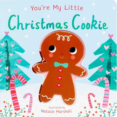 Cover Image for You're My Little Christmas Cookie -- Nicola Edwards, Board Books