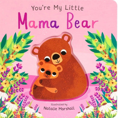 Cover Image for You're My Little Mama Bear -- Nicola Edwards, Board Books