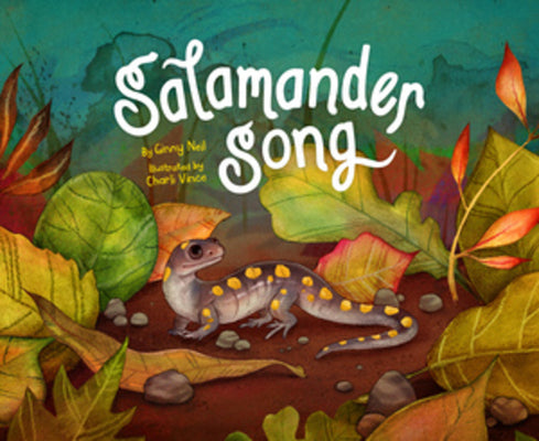 Cover Image for Salamander Song -- Ginny Neil, Hardcover