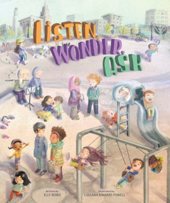 Cover Image for Listen, Wonder, Ask -- Elly Berke, Hardcover