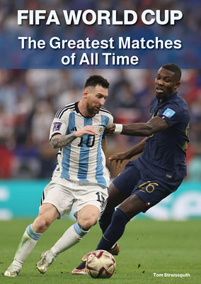 Cover Image for Fifa World Cup: The Greatest Matches of All Time -- Tom Streissguth, Hardcover