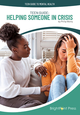 Cover Image for Teen Guide: Helping Someone in Crisis -- Philip Wolny, Hardcover