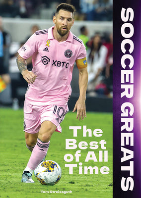 Cover Image for Soccer Greats: The Best of All Time -- Tom Streissguth, Hardcover
