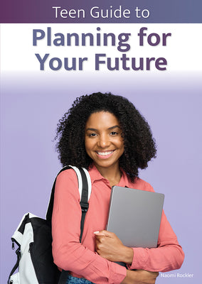 Cover Image for Teen Guide to Planning for Your Future -- Naomi Rockler, Hardcover