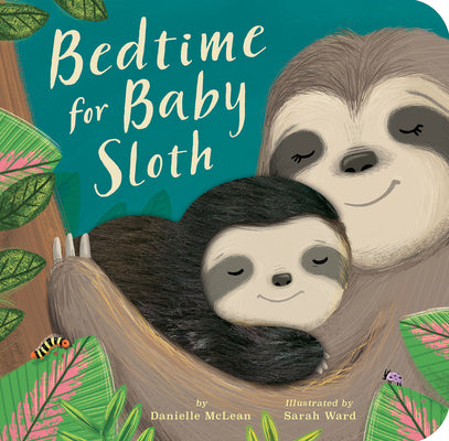 Cover Image for Bedtime for Baby Sloth -- Danielle McLean, Board Books