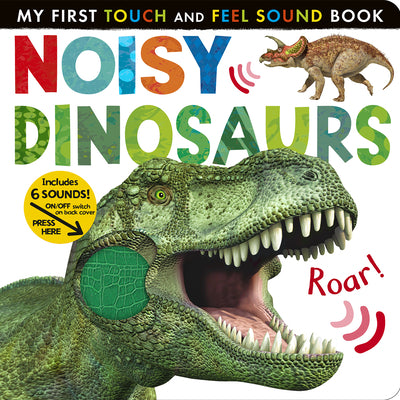 Noisy Dinosaurs: Includes 6 Sounds and an On/Off Switch on the Back Cover! -- Jonathan Litton, Board Books