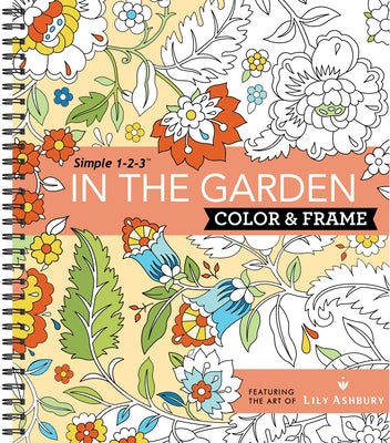 Cover Image for Color & Frame - In the Garden (Adult Coloring Book) -- New Seasons, Spiral