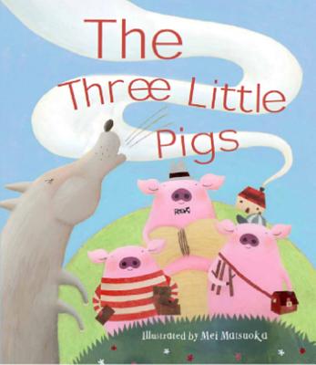 Cover Image for The Three Little Pigs -- Mei Matsuoka, Hardcover