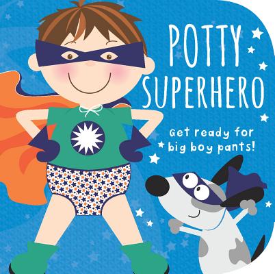 Cover Image for Potty Superhero: Get Ready for Big Boy Pants! -- Mabel Forsyth, Board Books