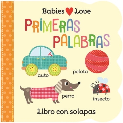 Cover Image for Babies Love Primeras Palabras / Babies Love First Words (Spanish Edition) -- Cottage Door Press, Board Books